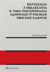 Obrazek Rezygnacja z oskarżania w toku postępowania sądowego w polskim procesie karnym