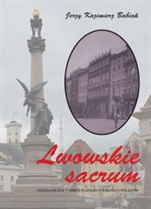 Obrazek Lwowskie sacrum Nostalgiczna podróż śladami polskości i Polaków