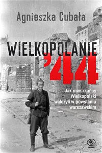 Obrazek Wielkopolanie ‘44 Jak mieszkańcy Wielkopolski walczyli w powstaniu warszawskim