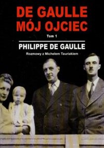 Bild von De Gaulle mój ojciec tom 1 Rozmowy z Michelem Tauriakiem