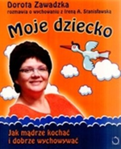 Bild von Moje dziecko Jak mądrze kochać i dobrze wychowywać