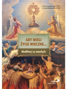Obrazek Aby mieli życie wieczne... Modlitwy za zmarłych