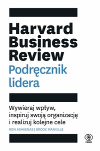 Obrazek Harvard Business Review Podręcznik lidera Wywieraj wpływ, inspiruj swoją organizację i realizuj kolejne cele