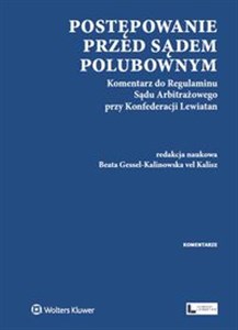 Bild von Postępowanie przed sądem polubownym Komentarz do Regulaminu Sądu Arbitrażowego przy Konfederacji Lewiatan