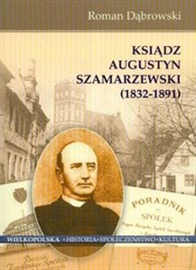 Obrazek Ksiądz Augustyn Szamarzewski 1832-1891