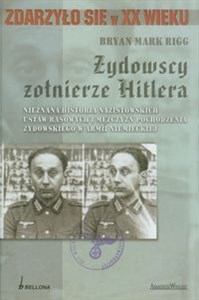 Bild von Żydowscy żołnierze Hitlera Nieznana historia nazistowskich ustaw rasowych i mężczyzn pochodzenia żydowskiego w armii niemieckiej