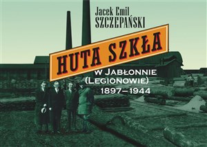 Obrazek Huta Szkła w Jabłonnie (Legionowie) 1897-1944