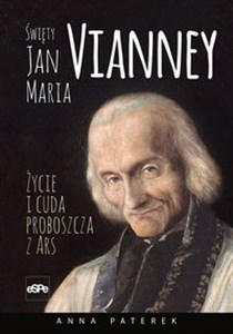 Obrazek Święty Jan Maria Vianney Życie i cuda proboszcza z Ars