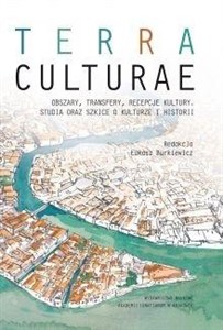 Obrazek Terra Culture Obszary transfery recepcje kultury, studia oraz szkice o kulturze i historii