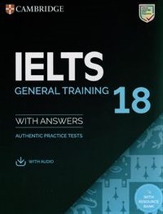 Obrazek IELTS 18 General Training Authentic practice tests with Answers with Audio with Resource Bank