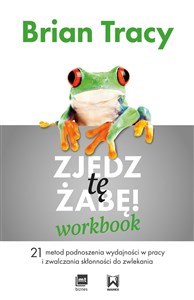 Obrazek Zjedz tę żabę Workbook 21 metod podnoszenia wydajności w pracy i zwalczania skłonności do zwlekania