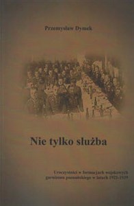 Obrazek Nie tylko służba Uroczystości w formacjach wojskowych garnizonu poznańskiego w latach 1921-1939