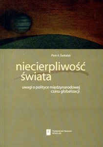 Obrazek Niecierpliwość świata uwagi o polityce międzynarodowej czasu globalizacji