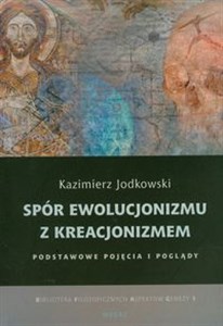 Bild von Spór ewolucjonizmu z kreacjonizmem Podstawowe pojęcia i poglądy