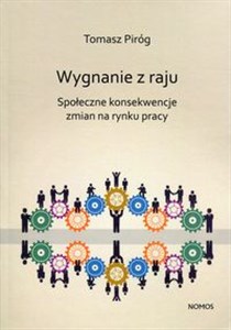 Obrazek Wygnanie z raju społeczne konsekwencje zmian na rynku pracy