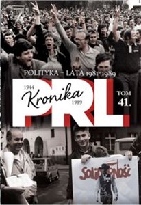 Bild von Kronika PRL 1944-1989 Tom 41 Polityka - lata 1981-1989