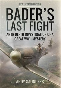 Obrazek Bader's Last Fight An in-Depth Investigation of a Great WWII Mystery