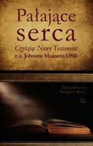 Obrazek Pałające serca Czytając Nowy Testament z o. Johnem Mainem OSB