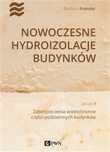 Bild von Nowoczesne hydroizolacje budynków Zeszyt 1 Zabezpieczenia wodochronne części podziemnych budynków