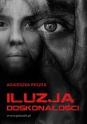 Iluzja dos... - Agnieszka Peszek - Ksiegarnia w niemczech