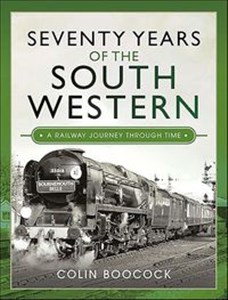 Obrazek Seventy Years of the South Western A Railway Journey Through Time