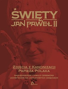 Bild von Święty Jan Paweł II Zdjęcia z kanonizacji papieża Polaka Najpiękniejsze chwile ceremonii uchwycone na unikatowych zdjęciach
