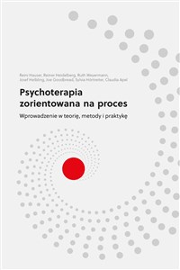 Obrazek Psychoterapia zorientowana na proces Wprowadzenie w teorię, metody i praktykę