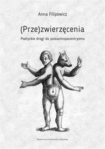 Bild von (Prze)zwierzęcenia Poetyckie drogi do postantropocentryzmu