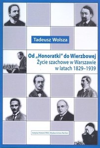 Bild von Od Honoratki do Wierzbowej Życie szachowe w Warszawie w latach 1829–1939