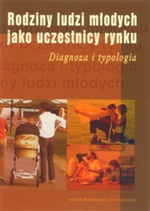Obrazek Rodziny ludzi młodych jako uczestnicy rynku Diagnoza i typologia
