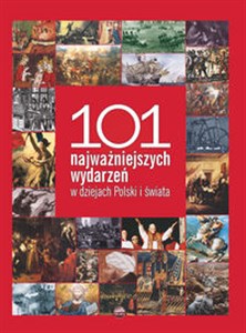 Obrazek 101 najważniejszych wydarzeń  w dziejach Polski i świata