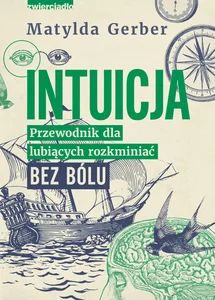 Obrazek Intuicja Przewodnik dla lubiących rozkminiać bez bólu