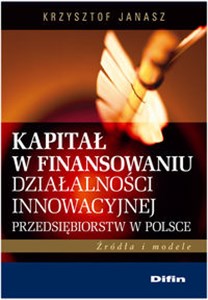 Bild von Kapitał w finansowaniu działalności innowacyjnej przedsiębiorstw w Polsce Źródła i modele