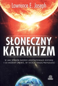 Bild von Słoneczny kataklizm W jaki sposób Słońce ukształtowało historię i co możemy zrobić, by ocalić przyszłość