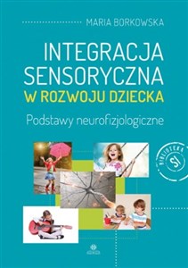 Obrazek Integracja sensoryczna w rozwoju dziecka Podstawy neurofizjologiczne