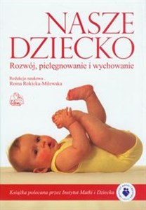 Obrazek Nasze dziecko Rozwój, pielęgnowanie i wychowanie