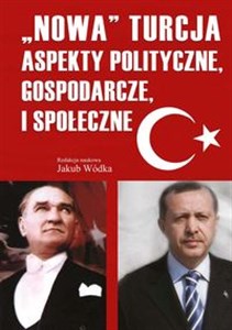 Obrazek Nowa Turcja Aspekty polityczne, gospodarcze i społeczne