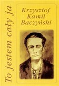 Książka : To jestem ... - Krzysztof Kamil Baczyński
