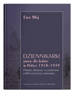 Obrazek Dziennikarki prasy dla kobiet w Polsce 1918-1939. Portret zbiorowy na podstawie publicystycznego samoopisu