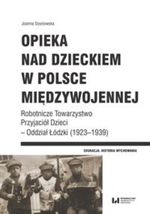 Bild von Opieka nad dzieckiem w Polsce międzywojennej Robotnicze Towarzystwo Przyjaciół Dzieci – Oddział Łódzki (1923–1939)