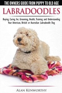 Bild von Labradoodles - The Owners Guide from Puppy to Old Age for Your American, British or Australian Labradoodle Dog