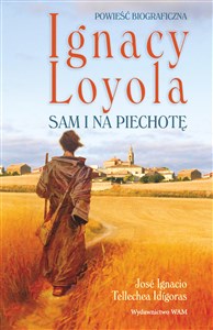 Obrazek Ignacy Loyola Sam i na piechotę