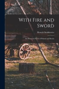 Bild von With Fire and Sword An Historical Novel of Poland and Russia