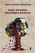 Polska książka : Moja kuchn... - Tessa Capponi-Borawska