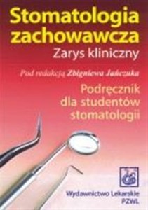 Obrazek Stomatologia zachowawcza. Zarys kliniczny Podręcznik dla studentów stomatologii