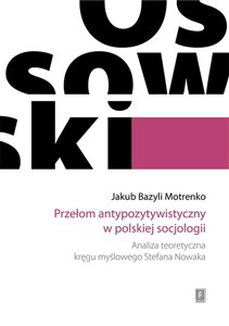 Bild von Przełom antypozytywistyczny w polskiej socjologii Analiza teoretyczna kręgu myślowego Stefana Nowaka