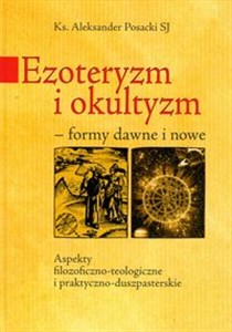 Bild von Ezoteryzm i okultyzm formy dawne i nowe Aspekty filozoficzno-teologiczne i praktyczno-duszpasterskie