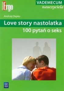Obrazek Love story nastolatka 100 pytań o seks vademecum nauczyciela