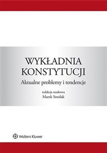 Obrazek Wykładnia konstytucji Aktualne problemy i tendencje