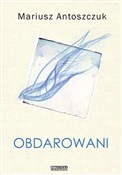 Obdarowani... - Mariusz Antoszczuk -  fremdsprachige bücher polnisch 